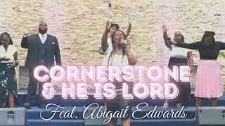 Cornerstone & He Is Lord (feat. Abigail Edwards)