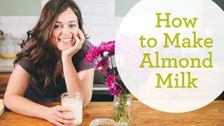 Make Your Own Almond Milk | Ayurvedic Recipes