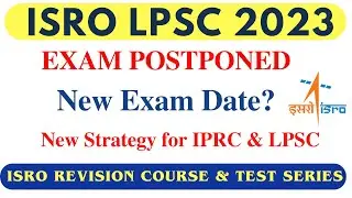 ISRO LPSC 2023 EXAM POSTPONED | LPSC NEW EXAM DATE?