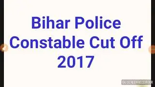 BIHAR POLICE CUT OFF 2017, Category Wise Cut Off
