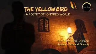 The Yellow Bird | Poetry on unseen world | Sanand Dhamija | war | lives | Planet | Poem | #shorts