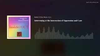 Intervening at the Intersection of Oppression and Care