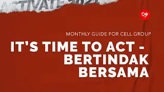 5 Desember 2021 | Monthly Guide for Cell Group - It&rsquo;s Time to Act (Bertindak Bersama)