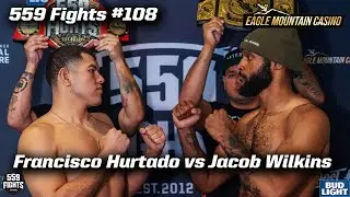 559 Fights #108 - Francisco Hurtado vs Jacob Wilkins