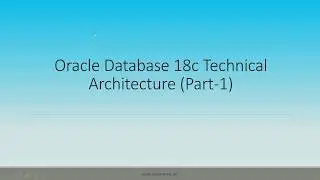 Oracle Database 18c Technical Architecture Part-1