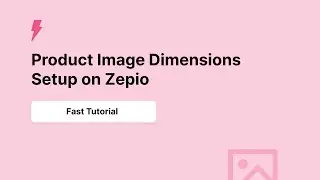 How to Set Correct Product Image Dimensions on Zepio | Horizontal & Vertical Formats Guide