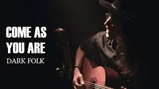 NIRVANA - Come as You Are (DARK FOLK COVER)