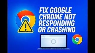 How to Fix Google Chrome Not Responding or Crashing on Windows (2025 Guide)