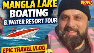 Mangla Lake Travel Vlog | Amazing Boating Experience at Mangla Water Resort