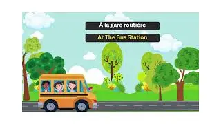 &Agrave; la gare routi&egrave;re : At The Bus Station