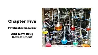 CH 5 Psychopharmacology and New Drug Development