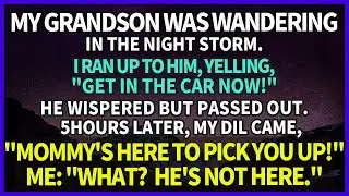 My grandson, kicked out by my DIL, wandered in the night storm. 