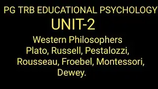 Western Philosophers (Plato, Russell, Pestalozzi, Rousseau, Froebel, Montessori, Dewy unit 2 Pgtrb