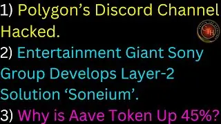 Polygon&rsquo;s Discord Channel Hacked; Entertainment Giant Sony Group Develops Layer-2 Solution &lsquo;Soneium&rsquo;