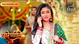 Parineeti | Full Ep - 56 | Colors Rishtey