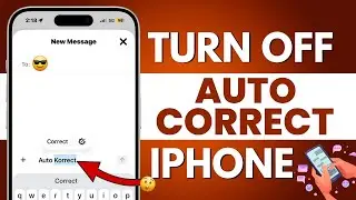 How To Turn Off Autocorrect in Your iPhone? Fix iPhone Keyboard Autocorrect Settings