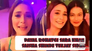 PAYAL ROHATGI , SARA KHAN , SAISHA SHINDE , TEEJAY SIDHU TOGETHER ❤️