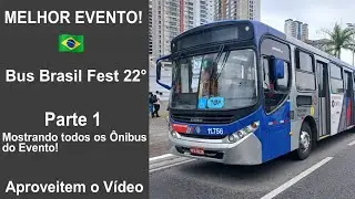 BUS BRASIL FEST 22&deg; / PARTE 1 - Mostrando todos os &ocirc;nibus do evento! 🇧🇷