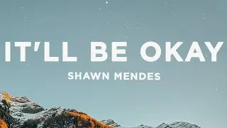 Shawn Mendes - It'll Be Okay (Lyrics)
