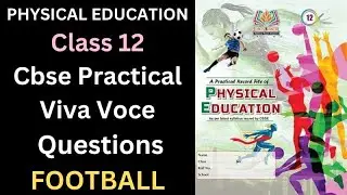 PHYSICAL EDUCATION Class 12  C B S E Practical Viva Voce Questions FOOTBALL
