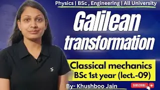 Galilean Transformation🔥🔥🔥/Mechanics-BSc.Part-1/lect.-09 #physics #classical mechanics #bsc