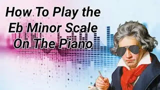 How to Play the E Flat Minor Scale on the Piano