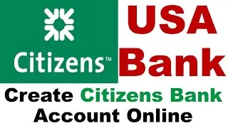 Create Citizens Bank Account Online | Create USA Bank Account