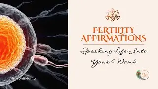 🧡FERTILITY AFFIRMATIONS: Speaking Life into Your Womb