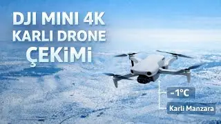 DJI Mini 4K Kış Şartlarında &Ccedil;ekim -1&deg;C&rsquo;de 400M Y&uuml;ksek irtifa 