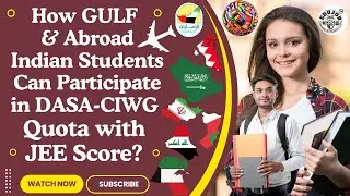 DASA-CIWG: How Abroad & GULF Indian Students Can Participate with JEE Score?