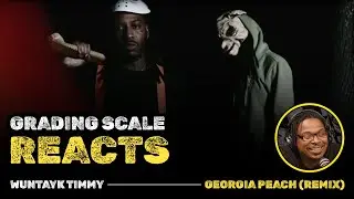 WunTayk Timmy - Georgia Peach (REMIX) - Grading Scale Reacts