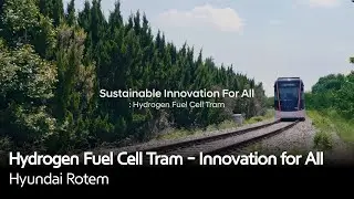 Hydrogen Fuel Cell Tram - Innovation for All | Hyundai Rotem