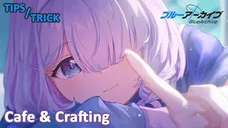 [T&T] Membuat Furniture Cafe dan Cara Menggunakan Crafting Camber | Blue Archive Global