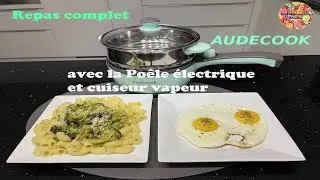 Je prépare un repas complet avec la poêle électrique avec cuiseur vapeur AUDECOOK