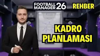 FOOTBALL MANAGER 2026 KADRO KURMA, KADRO PLANLAMA REHBERİ | FM26