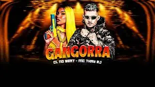 GANGORRA - CL NO BEAT, MC THAY RJ