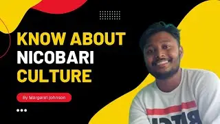 Nicobarese tribe culture | nicobarese tribe | know from Margaret johnson