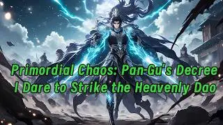 Primordial Chaos: Pan-Gu's Decree, I Dare to Strike the Heavenly Dao!#editfavmanhwa #manhwa #funny