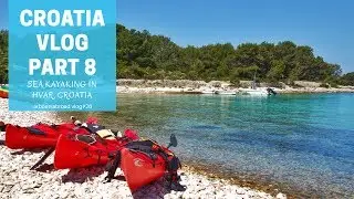 Sea Kayaking in Hvar Croatia | Best Sea Kayaking in Europe | Croatia (Country) Vlog Part 8