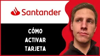 C&oacute;mo Activar una Tarjeta Santander (&iexcl;En 1 Minuto!)