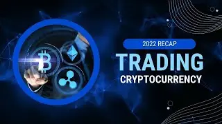Cryptocurrency Trading Recap 2022