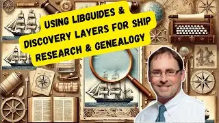 Using LibGuides & Discovery Layers for Ship Research & Genealogy