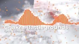 Chakra Battlegrounds - GATE 5 THEME