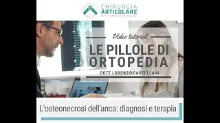 Osteonecrosi di Anca: un problema insidioso