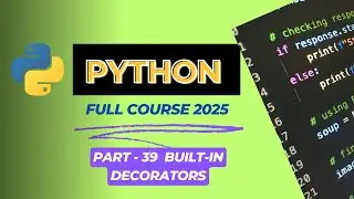 Lecture 39 : Master Python Built-in Decorators 🚀 | @staticmethod, @classmethod, @property