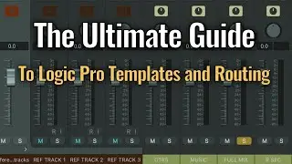 ПОЛНОЕ руководство по шаблонам и маршрутизации Logic Pro, которое ускорит ваш рабочий процесс