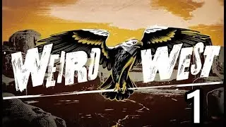 Weird West Let's Play  #1