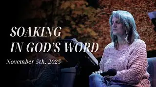 Soaking in God's Word  11/5/2025