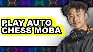 How to Play Auto Chess Moba - Full Guide