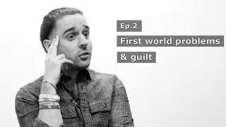 Post-Uni Depression | Ep. 2 - First world problems & guilt